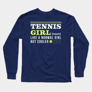 Tennis Girl / Like A Normal Girl But Cooler Long Sleeve T-Shirt